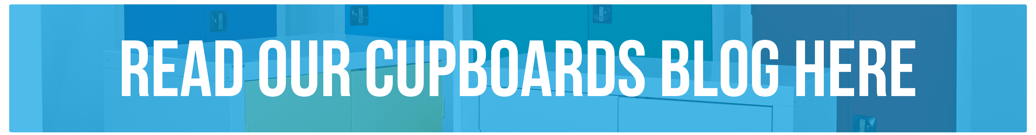 Read Our Cupboards Blog Here