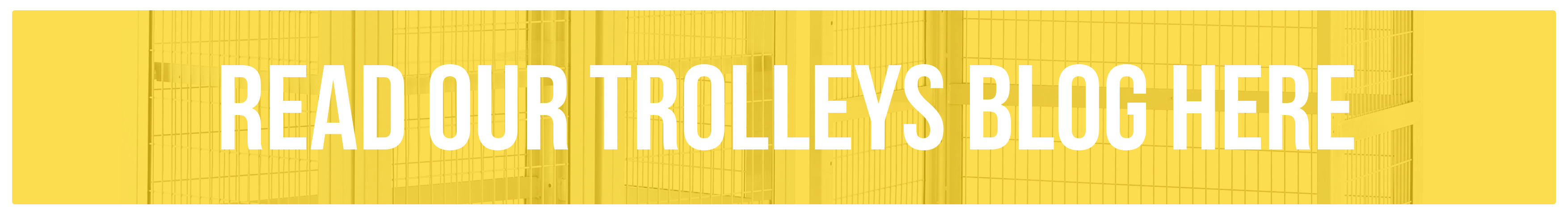 Read Our Trolleys Blog Here